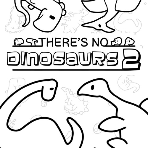 There's No Dinosaurs 2