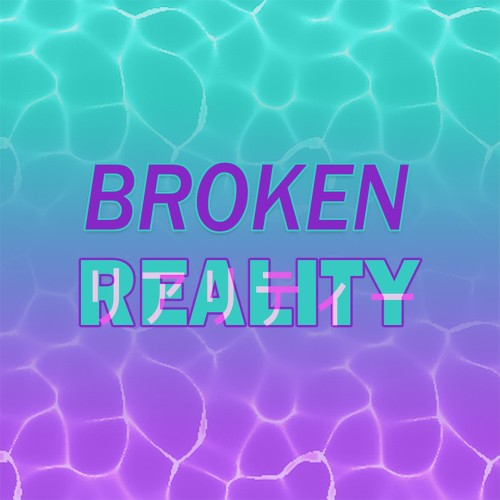 Broken Reality