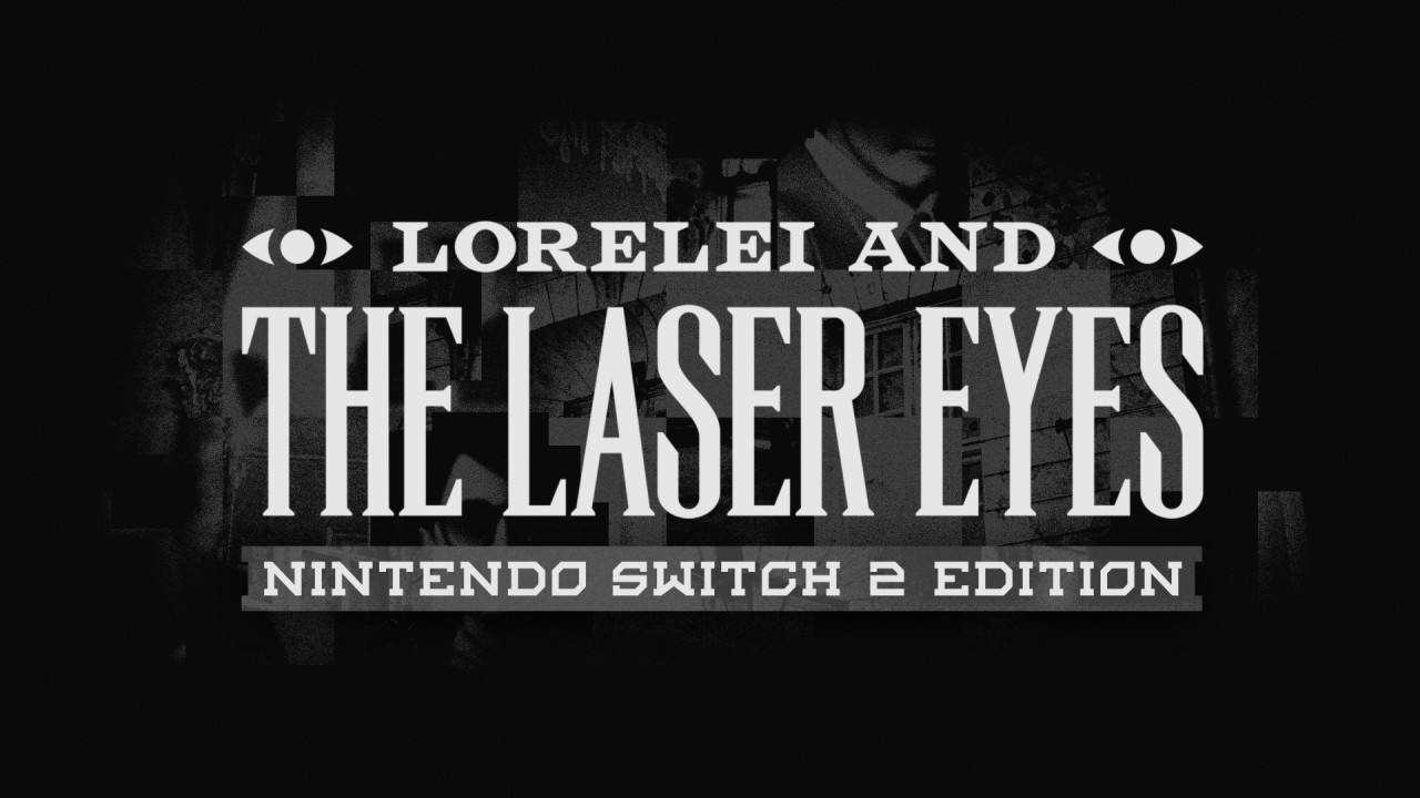 Lorelei and the Laser Eyes: Nintendo Switch 2 Edition